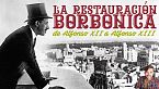 La restauración borbónica (1875-1931) - De Alfonso XII a Alfonso XIII