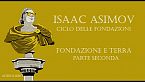 Isaac Asimov - Fondazione e Terra - Parte seconda