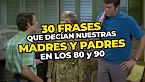 30 Frases que nos decían de chicos - Perdón, centennials