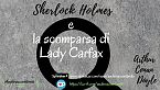 Sherlock Holmes e la scomparsa di Lady Carfax