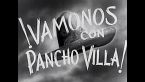 Filmoteca UNAM. Fernando de Fuentes. Vámonos con Pancho Villa